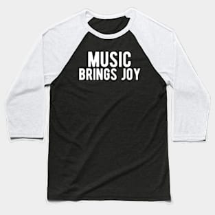 Music brings joy Baseball T-Shirt